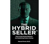 THE HYBRID SELLER: How AI and Human Behavior Are Redefining Modern Selling
