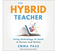 The Hybrid Teacher: Using Technology to Teach In Person and Online
