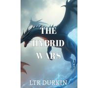 The Hybrid Wars: Their greatest victory gave birth to a new generation. Now that generation has ignited a brutal civil war that will turn dragon against dragon.