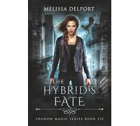 The Hybrid's Fate - Shadow Magic Book 6: (An Urban Fantasy Action Adventure)