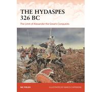The Hydaspes 326 BC: The Limit of Alexander the Great’s Conquests-Fields, Nic-C