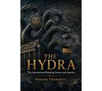 The Hydra: The International Banking System and America: 2