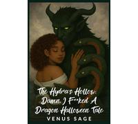 The Hydra's Hollow: Damn, I F**ked a Dragon Halloween Tale: Three Mouths. One Mirror. A Witch Who Can't Look Away.