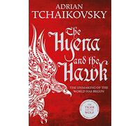 The Hyena and the Hawk (Echoes of the Fall) by Tchaikovsky, Adrian