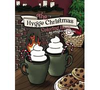 The Hygge Christmas Coloring Book by Serafine Art and Design: A Cozy Festive Coloring Book for Bookish Adults and Teens, Featuring Hand Drawn Hygge Inspired Illustrations