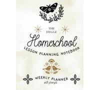 The Hygge Homeschool Lesson Planning Notebook: A 12 Month Undated Planner with Weekly Prompts for A Cozy Year of Homeschooling