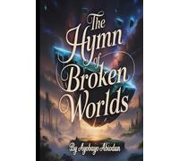 The Hymn of Broken Worlds