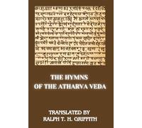 The Hymns of the Atharva Veda translated by Ralph T. H. Griffith