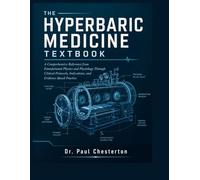 THE HYPERBARIC MEDICINE TEXTBOOK: A Comprehensive Reference from Foundational Physics and Physiology Through Clinical Protocols, Indications, and Evidence-Based Practice
