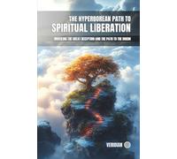 The Hyperborean Path to Spiritual Liberation.: Unveiling the Great Deception and the Path to the Origin