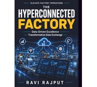 The Hyperconnected Factory: Data Security in Industry | Operational Transparency | Networked Systems | Legacy System Integration | Collaboration Tools | Remote Collaboration | Industrial Networks