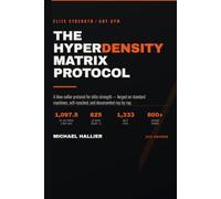 The Hyperdensity Matrix Protocol: A Blue-Collar Protocol for Elite Strength in Any Gym