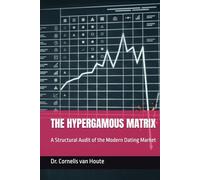 THE HYPERGAMOUS MATRIX: A Structural Audit of the Modern Dating Market