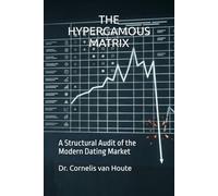 THE HYPERGAMOUS MATRIX: A Structural Audit of the Modern Dating Market
