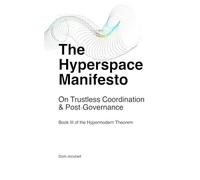 The Hyperspace Manifesto: On Trustless Coordination & Post-Governance