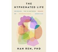 The Hyphenated Life: Bridging the In-between Spaces of Intersectional Identities
