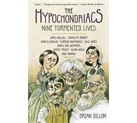 The Hypochondriacs: Nine Tormented Lives - Dillon Brian