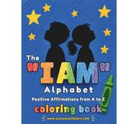 The "I AM" Alphabet: Positive Affirmations from A to Z - Coloring Book