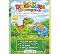 The "I Am" Dinosaurs Colouring Book: Colour, Learn and Discover Fun Facts!
