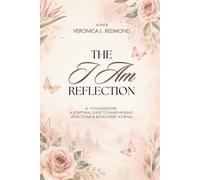 The I Am Reflection: A1YOUniquelyMe: A Scriptural Guide to Inner Healing Reflections & Rediscovery Journal