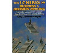 The I Ching on Business and Decision Making: Successful Management Strategy Based on the Ancient Oracle of China