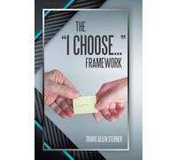 The "I Choose..." Framework