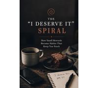 The “I deserve it” spiral: How small rewards become habits that keep you stuck