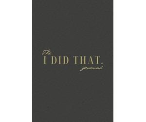 The I DID THAT Journal - Stay organised with Daily Practices, Writing Prompts, Reflections, Goals & Weekly Wins with Monthly Calendar Journal Pages | ... gift for Women & Men. (Dark Olive Edition)