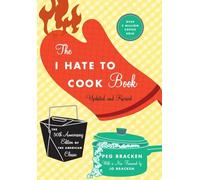The I Hate To Cook Book: 50th Anniversary Edition
