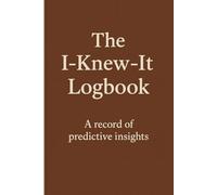 The I-Knew-It Logbook: A record of predictive insights. Positive Affirmation, Motivational, and Inspirational Notebook