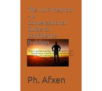 The I.U.R method - A Conversational Guide to Confidence Building: A Guru teaches a young man the IUR factor - Inner Source Focus, Uncertainty ... natural, authentic and sustainable confidence