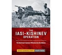 The Iasi-Kishinev Operation: The Red Army's Summer Offensive into the Balkans
