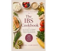 The IBS Cookbook: Easy, Everyday Low-FODMAP Recipes to Help Calm Bloating, Cramps & Unpredictable Days - with a 28-Day Meal Plan