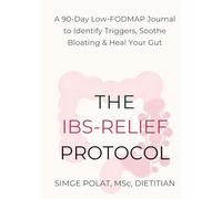 The IBS Protocol: Daily Tracker for IBS & SIBO - Master the Low-FODMAP Diet, Find Your Safe Foods, and Manage Flare-Ups in 90 Days