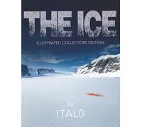 The Ice -- Illustrated Collector's Edition: An Action-Thriller Screenplay of Murder and Global Conspiracy in Antarctica | Spy Thriller, Cold War Intrigue, Antarctic Espionage