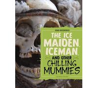The Ice Maiden, Iceman, and Other Chilling Mummies