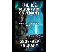 THE ICE MOUNTAIN COVENANT: BURIED GODS OF THE ARTIC