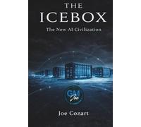 The Icebox: The New AI Civilization