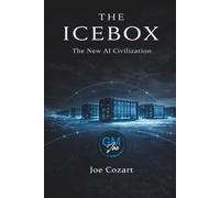The Icebox: The New AI Civilization