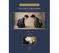 The Ichigo Ichie Journal: A Guided Japanese Writing Practice for Treasuring Life's Unrepeatable Moments