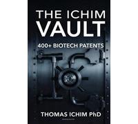 The Ichim Vault: Unlocking 400 + Biotech Patents
