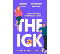 The Ick: A totally hilarious enemies to lovers, forced proximity romantic comedy