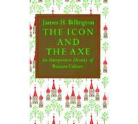 The Icon and Axe: An Interpretative History of Russian Culture