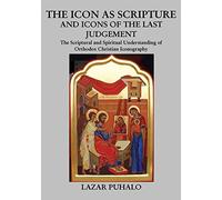 The Icon As Scripture: A scriptural and spiritual understanding of Orthodox Christian Iconography