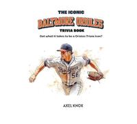 THE ICONIC BALTIMORE ORIOLES TRIVIA BOOK