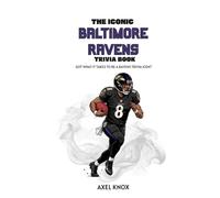 THE ICONIC BALTIMORE RAVENS TRIVIA BOOK
