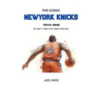 THE ICONIC NEW YORK KNICKS TRIVIA BOOK