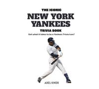 The ICONIC NY Yankees Trivia Book: New York Yankees Quiz Book
