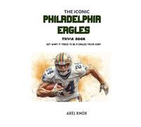 THE ICONIC PHILADELPHIA EAGLES TRIVIA BOOK
