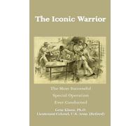 The Iconic Warrior: The Most Successful Special Operation Ever Conducted